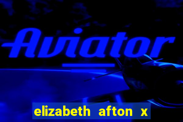 elizabeth afton x william afton